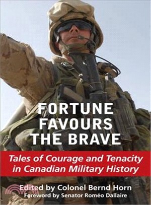 Fortune Favours the Brave: Tales of Courage and Tenacity in Canadian Military History