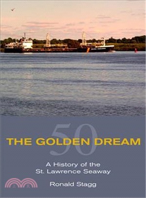 Golden Dream: A History of the St. Lawrence Seaway at Fifty