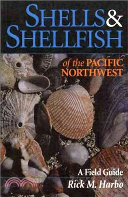 Shells and Shellfish of the Pacific Northwest: A Field Guide