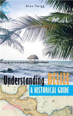 Understanding Belize ─ A Historical Guide