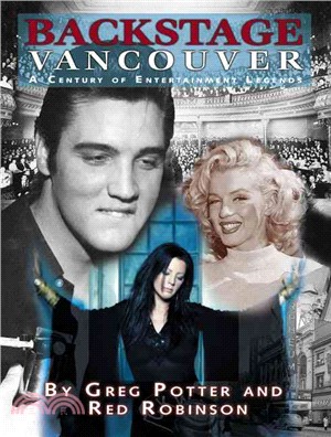 Backstage Vancouver ― A Century Of Entertainment Legends