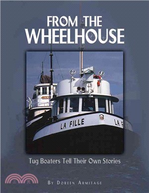 From the Wheelhouse—Tugboaters Tell Their Own Stories