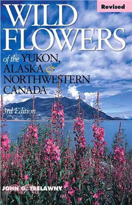 Wild Flowers of the Yukon, Alaska & Northwestern Canada