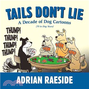 Tails Don't Lie — A Decade of Dog Cartoons (70 in Dog Years)