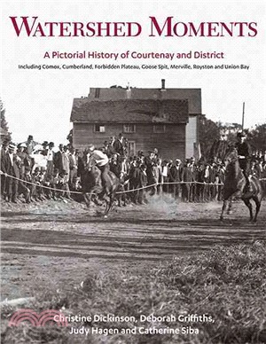 Watershed Moments ― A Pictorial History of Courtenay and District
