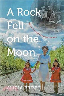 A Rock Fell on the Moon ― Dad and the Great Yukon Silver Ore Heist
