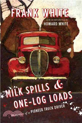 Milk Spills and One-log Loads ― Memories of a Pioneer Truck Driver