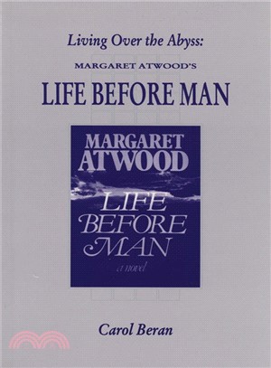 Living over the Abyss: Margaret Atwood's Life Before Man