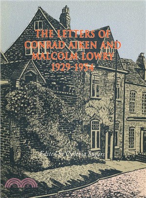 The Letters of Conrad Aiken and Malcolm Lowry, 1929-1954