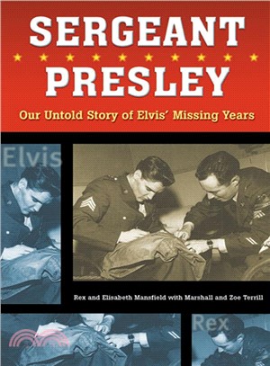 Sergeant Presley ─ Our Untold Story of Elvis' Missing Years