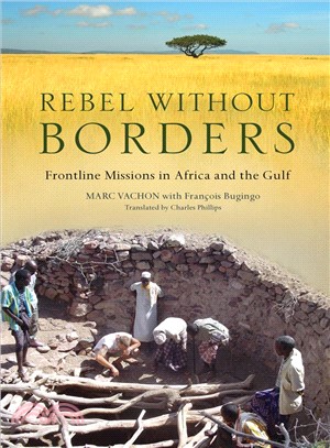 Rebel Without Borders ─ Frontline Missions in Africa and the Gulf