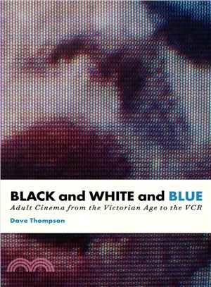 Black and White and Blue ─ Adult Cinema from the Victorian Age to the VCR