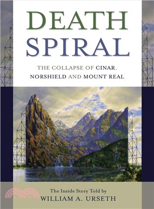 Death Spiral: The Collapse of Cinar, Norshield and Mount Real: The Inside Story of One of Canada's Largest Financial Failures