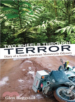 Two Wheels Through Terror ─ Diary of a South American Motorcycle Odyssey