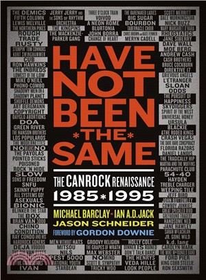 Have Not Been the Same ─ The Canrock Renaissance 1985-1995