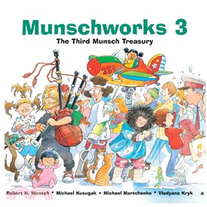 Munschworks 3 ─ The Third Munsch Treasury