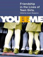 You Be Me: Friendship in the Lives of Teen Girls