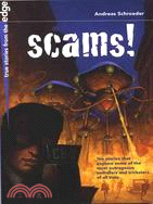 Scams!: True Stories from the Edge: Ten Stories That Explore Some of the Most Outrageous Swindlers and Tricksters of All Time