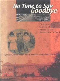 No Time to Say Goodbye ─ Children's Stories of Kuper Island Residential School