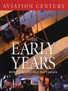 Aviation Century the Early Years: The Early Years