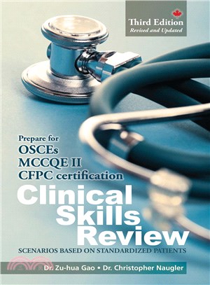 Clinical Skills Review ─ Scenarios based on standardized patients: Prepare for OSCEs, MCCQE II, CFPC certification