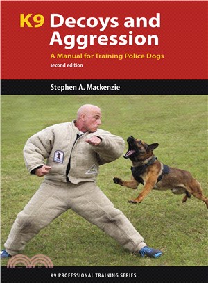 K9 Decoys and Aggression ─ A Manual for Training Police Dogs