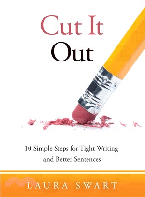 Cut It Out ― Ten Simple Steps for Tight Writing and Better Sentences