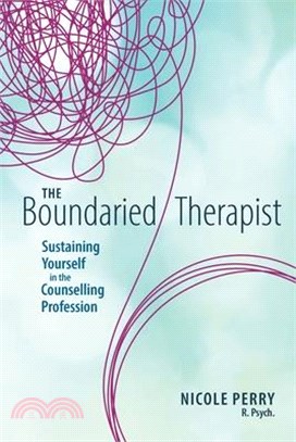 The Boundaried Therapist: Sustaining Yourself in the Counselling Profession
