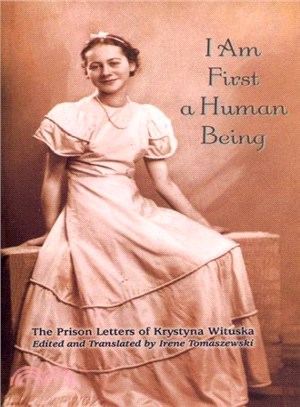 I Am First a Human Being ― The Prison Letters of Krystyna Wituska