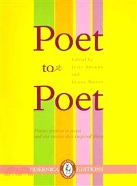 Poet to Poet ─ Poems Written to Poets and the Stories That Inspired Them