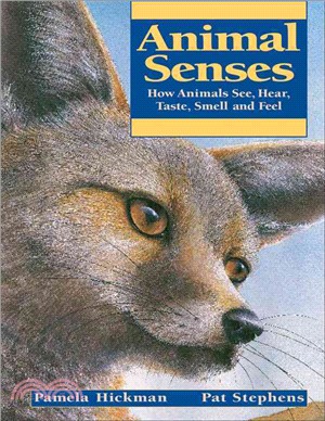 Animal Senses ─ How Animals See, Hear, Taste, Smell and Feel