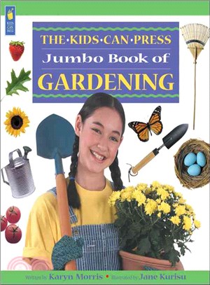 The Kids Can Press Jumbo Book of Gardening