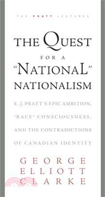 The Quest for a 'national' Nationalism: E.J. Pratt's Epic Ambition, 'race' Consciousness, and the Contradictions of Canadian Identity