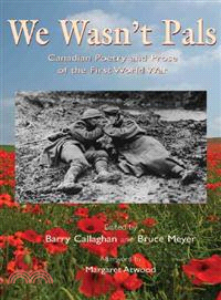 We Wasn't Pals ─ Canadian Poetry and Prose of the First World War