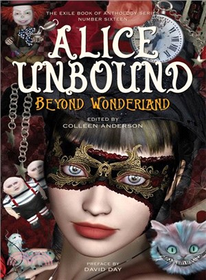 Alice Unbound ─ Madcap Adventures and Mystical Metamorphoses