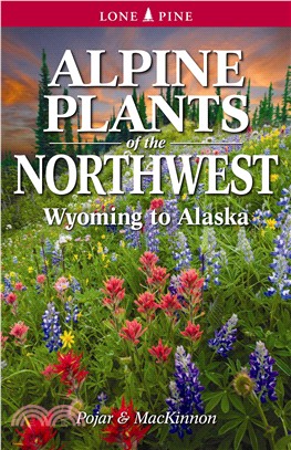 Alpine Plants of the Northwest ─ Wyoming to Alaska