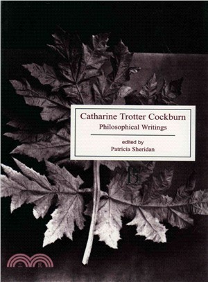 Catharine Trotter Cockburn ― Philosophical Writings