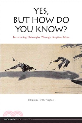 Yes, but How Do You Know?: Introducing Philosophy Through Sceptical Ideas