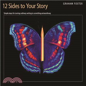 12 Sides to Your Story: Simple Steps for Turning Ordinary Writing into Something Extraordinary