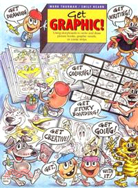 Get Graphic!: Using Storyboards to Write and Draw Picture Books, Graphic Novels, or Comic Strips