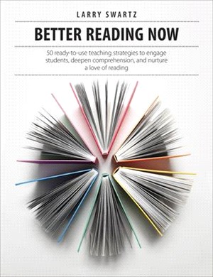 Better Reading Now: 50 Ready-To-Use Teaching Strategies to Engage Students, Deepen Comprehension, and Nurture a Love of Reading