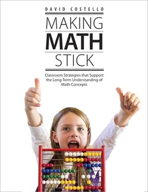Making Math Stick: Classroom Strategies That Support the Long-Term Understanding of Math Concepts