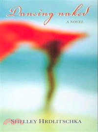 Dancing Naked ─ A Novel