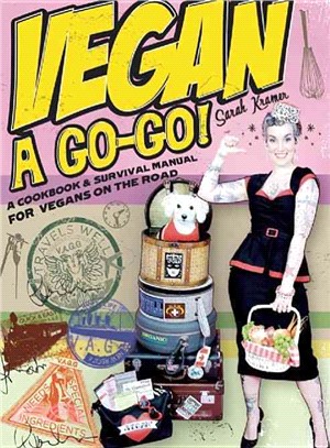 Vegan a Go-Go!: A Cookbook & Survival Manual for Vegans on the Road