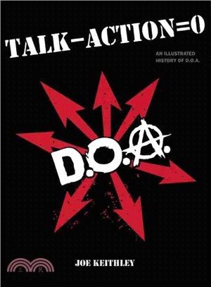 Talk - Action = Zero (Talk Minus Action Equals Zero): An Illustrated History of D.O.A.