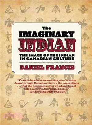 The Imaginary Indian—The Image of the Indian in Canadian Culture