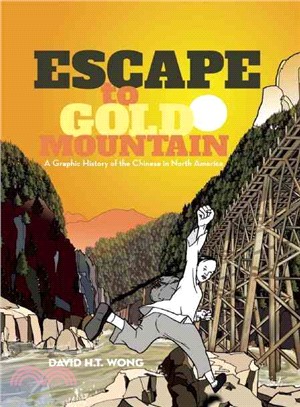 Escape to Gold Mountain ─ A Graphic History of the Chinese in North America