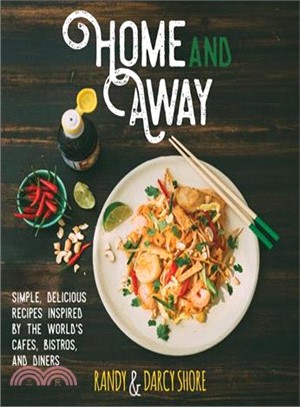 Home and Away ― Simple, Delicious Recipes Inspired by the World?s Cafes, Bistros, and Diners