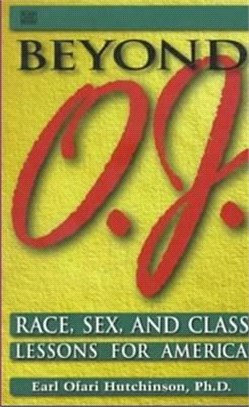 Beyond O.J ― Race, Sex, and Class Lessons for America