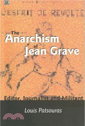 The Anarchism of Jean Grave：Editor, Journalist and Militant